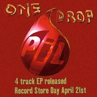 Public Image Ltd: One Drop 12" EP released Record Store Day April 21st 2012