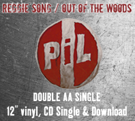 PiL: Reggie Song / Out of the Woods AA Single Released October 1st 2012